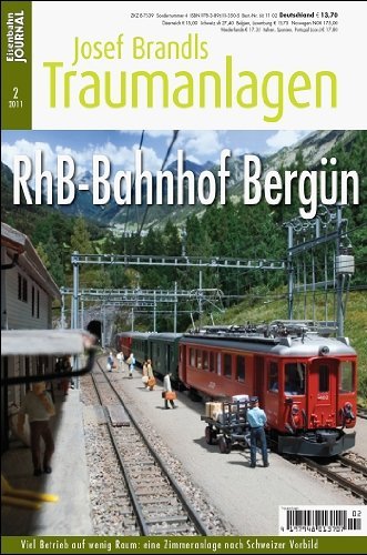 - RhB-Bahnhof Bergün - Hochbetrieb auf schmaler Spur-eine Zimmeranlage nach Schweizer Vorbild - Eisenbahn Journal Josef Brandls Traumanlagen 2-2011