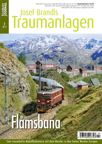 - Flamsbana - Eine traumhafte Modellbahnreise in den hohen Norden Europas - Eisenbahn Journal Josef Brandls Traumanlagen 2-2012