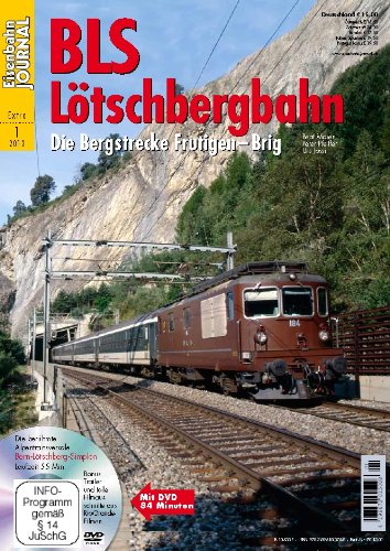 - BLS Lötschbergbahn - mit Video-DVD - Die Bergstrecke Frutingen - Brig - Eisenbahn Journal Extra-Ausgabe 1-2013