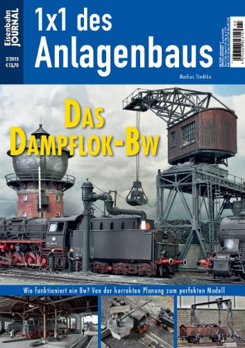 - Das Dampflok-Bw - Eisenbahn Journal - 1 x 1 des Anlagenbaus 2-2013