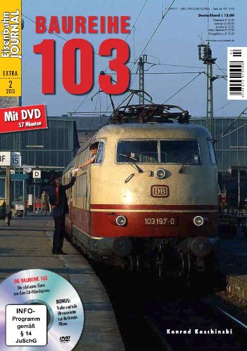 - Baureihe 103 - mit Video-DVD - Eisenbahn Journal Extra-Ausgabe 2-2013
