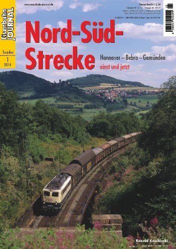 - Nord-Süd-Strecke - Hannover - Bebra - Gemünden einst und jetzt - Eisenbahn Journal Sonder-Ausgabe 1-2014