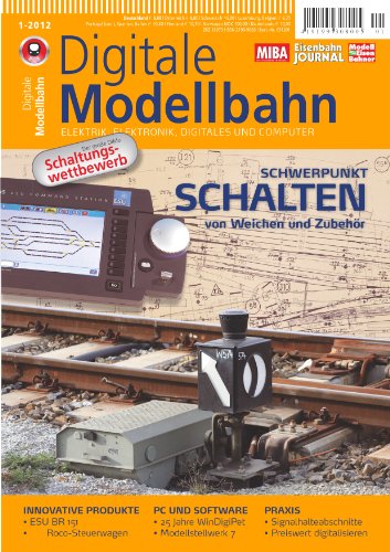 - Digitale Modellbahn - Schwerpunkt: Schalten - Elektrik, Elektronik, Digitales und Computer - MIBA, Eisenbahn Journal, ModellEisenBahner