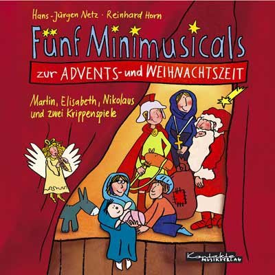  - Fünf Minimusicals zur Advents- und Weihnachtszeit. Musik-CD. Martin, Elisabeth, Nikolaus und zwei Krippenspiele