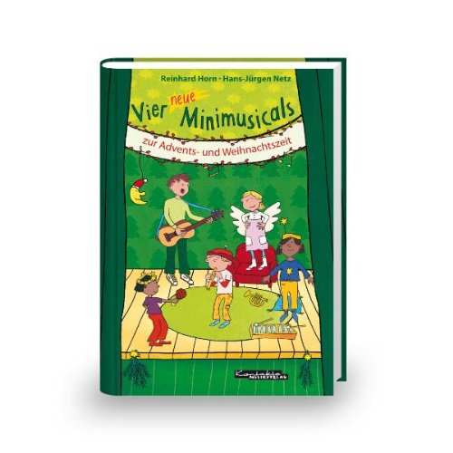  - Vier neue Minimusicals zur Advents- und Weihnachtszeit: Zwei Minimusicals zur Adventszeit und zwei Krippenspiele