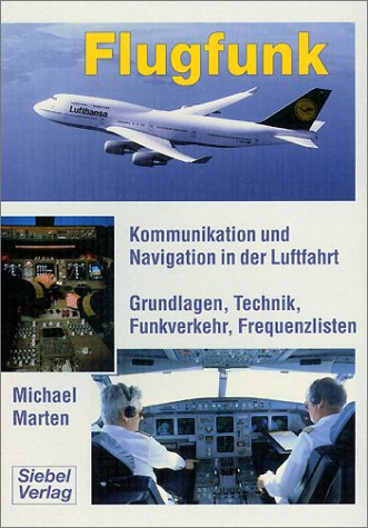 Marten, Michael - Flugfunk. Kommunikation und Navigation in der Luftfahrt. Grundlagen, Technik, Funkverkehr, Frequenzlisten