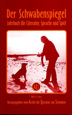 Archiv für Literatur aus Schwaben (ALS) (Hg.) - Der Schwabenspiegel. Jahrbuch für Literatur, Sprache und Spiel: 2002: Heft 3