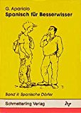 Aparicio, Guillermo - Spanisch für Besserwisser, Bd.1, Was den Deutschen am Spanischen spanisch vorkommt
