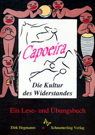  - Capoeira. Die Kultur des Widerstandes: Ein Lese- und Übungsbuch