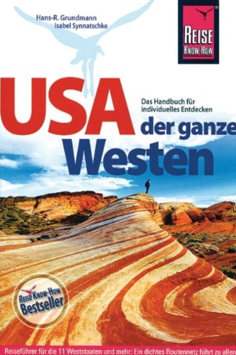- USA - Der ganze Westen: Das komplette Handbuch für Reisen zu Nationalparks, Cities und vielen Zielen abseits der Hauptrouten in allen Weststaaten
