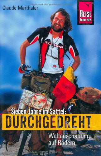  - Sieben Jahre im Sattel: Durchgedreht: Velosophie