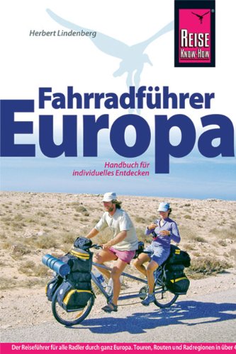 - Fahrradführer Europa: Der Reiseführer für alle Radler durch ganz Europa. Touren, Routen und Radregionen in über 40 Ländern