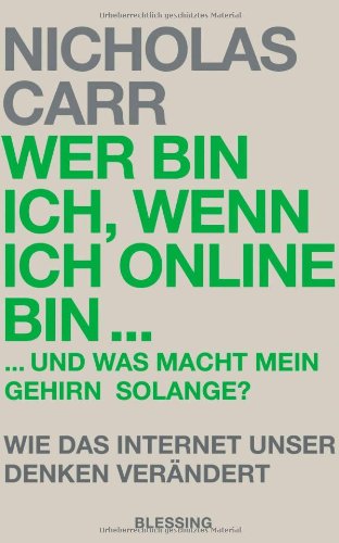  - Wer bin ich, wenn ich online bin...: und was macht mein Gehirn solange?  - Wie das Internet unser Denken verändert