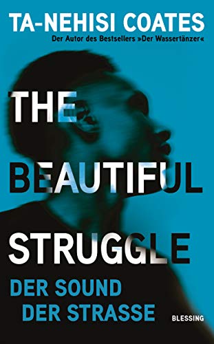 Coates, Ta-Nehisi - The Beautiful Struggle: Der Sound der Straße