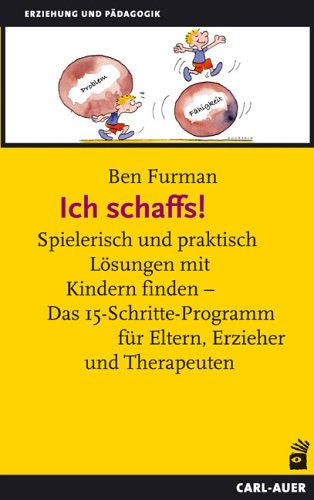 - Ich schaffs! Spielerisch und praktisch Lösungen mit Kindern finden - Das 15-Schritte-Programm für Eltern, Erzieher und Therapeuten