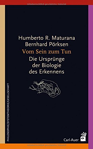 - Vom Sein zum Tun: Die Ursprünge der Biologie des Erkennens