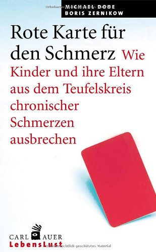  - Rote Karte für den Schmerz: Wie Kinder und Eltern aus dem Teufelskreis chronischer Schmerzen ausbrechen