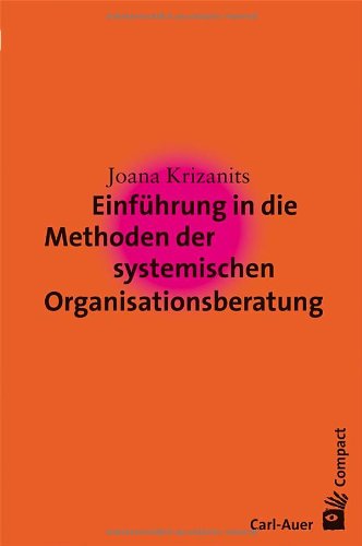  - Einführung in die Methoden der systemischen Organisationsberatung