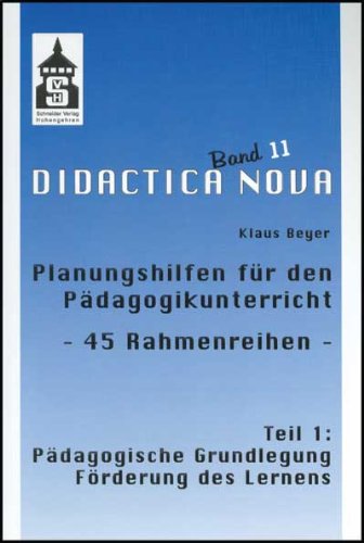 - Planungshilfen für den Pädagogikunterricht 1 - 45 Rahmenreihen: Pädagogische Grundlegung Förderung des Lernens