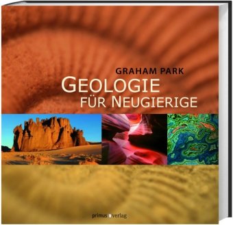 - Geologie für Neugierige: Was Sie schon immer über Gebirge, Kristalle und Erdbeben wissen wollten