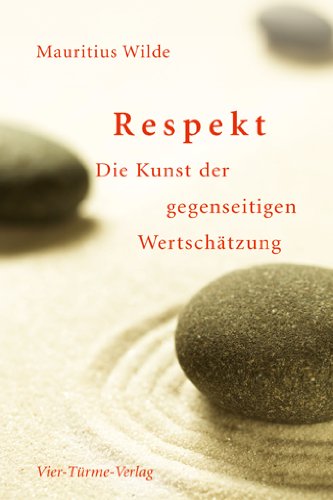 - Respekt: Die Kunst der gegenseitigen Wertschätzung