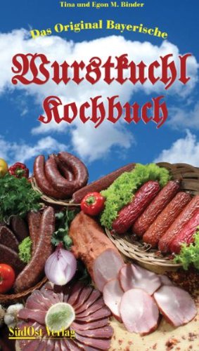 - Das Original Bayerische Wurstkuchl Kochbuch: Spezialitäten zum Selbermachen