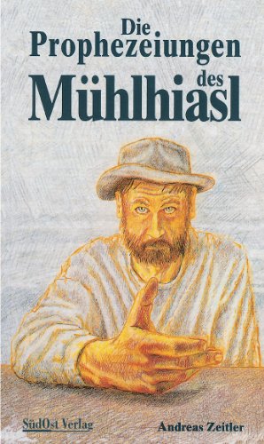  - Die Prophezeiungen des Mühlhiasl