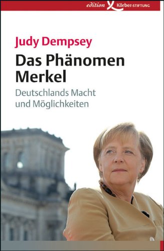 - Das Phänomen Merkel: Deutschlands Macht und Möglichkeiten