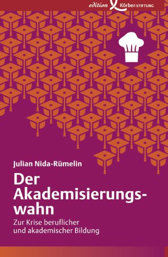  - Der Akademisierungswahn: Zur Krise beruflicher und akademischer Bildung