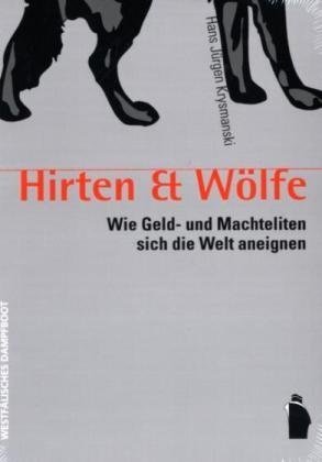 - Hirten & Wölfe: Wie Geld- und Machteliten sich die Welt aneignen