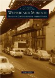  - Weißt du noch? Von Vita, Thalia, Muckefuck und langen Strümpfen: Geschichten und Anekdoten aus dem Wuppertal der 50er Jahre