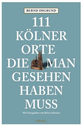 Imgrund, Bernd - 111 Kölner Orte, die man gesehen haben muss