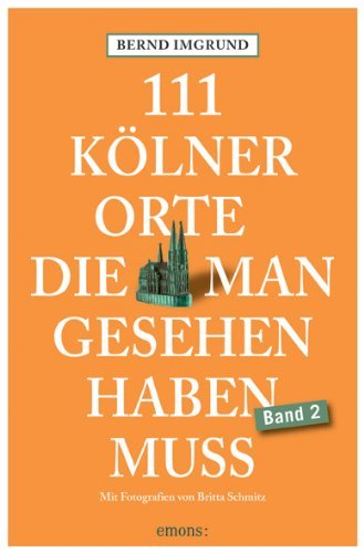 - 111 Kölner Orte die man gesehen haben muss 2