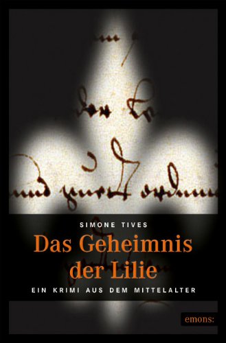  - Das Geheimnis der Lilie: Ein Krimi aus dem Mittelalter