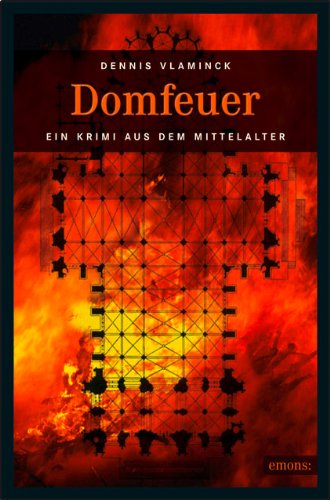 - Domfeuer: Ein Krimi aus dem Mittelalter