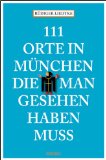  - 111 Geschäfte in München, die man gesehen haben muss