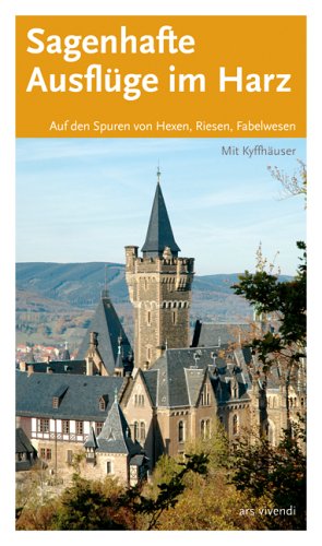  - Sagenhafte Ausflüge im Harz: Auf den Spuren von  Hexen, Riesen, Fabelwesen