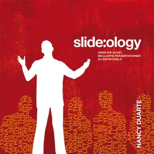 - slide:ology: Oder die Kunst, brillante Präsentationen zu entwickeln