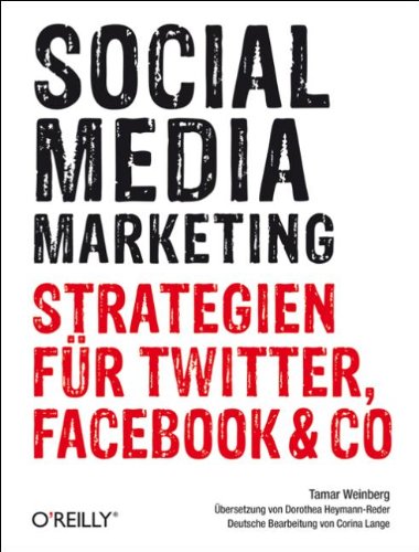 Weinberg, Tamar - Social Media Marketing: Strategien für Twitter, Facebook & Co