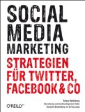  - Social Media für Unternehmer: Wie man Xing, Twitter, Youtube und Co. erfolgreich im Business einsetzt