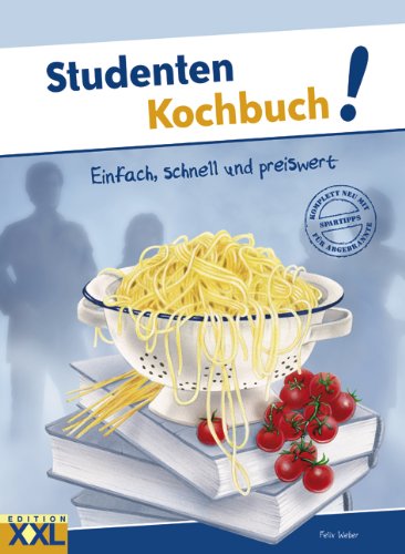  - Studenten Kochbuch: Einfach, schnell und preiswert