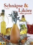  - Ansatz-Schnäpse: Liköre, Schnäpse und Kräuterweine selbstgemacht
