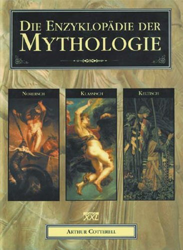 Cotterell, Arthur - Die Enzyklopädie der Mythologie: Klassisch - Keltisch - Nordisch