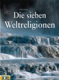 - Die Geheimnisse der sieben Weltreligionen: Woran die Menschen glauben