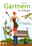  - Der Garten für Einsteiger: Ab in den Garten!