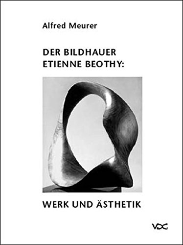 Meurer, Alfred - Der Bildhauer Etienne Béothy: Werk und Ästhetik