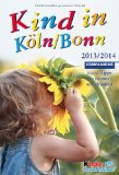  - Rheinland mit Kindern: Über 500 Aktivitäten und Ausflüge bei jedem Wetter in und um Düsseldorf-Köln-Bonn
