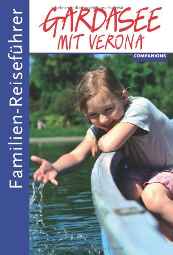  - Familien-Reiseführer : Familien-Reiseführer Gardasee mit Verona