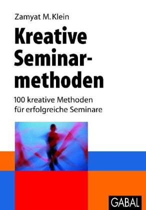 - Kreative Seminarmethoden: 100 kreative Methoden für erfolgreiche Seminare