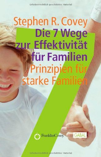 - Die 7 Wege zur Effektivität für Familien. Prinzipien für starke Familien (Gabal Management): Prinzipien für starke Familien